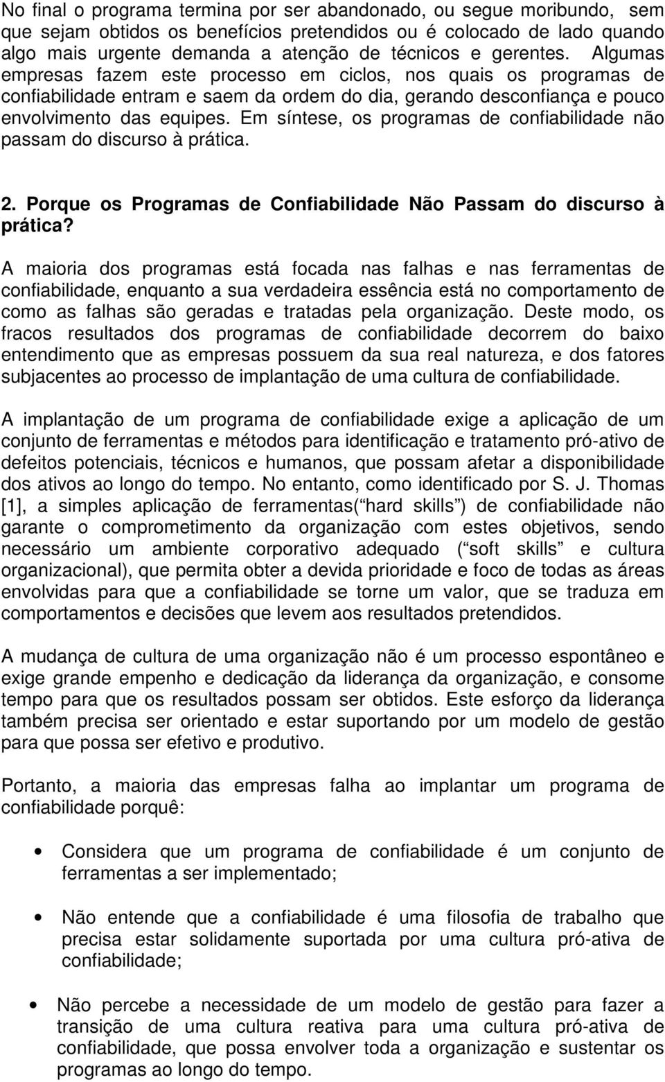 Em síntese, os programas de confiabilidade não passam do discurso à prática. 2. Porque os Programas de Confiabilidade Não Passam do discurso à prática?