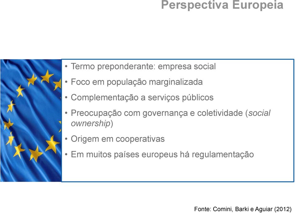 com governança e coletividade (social ownership) Origem em cooperativas