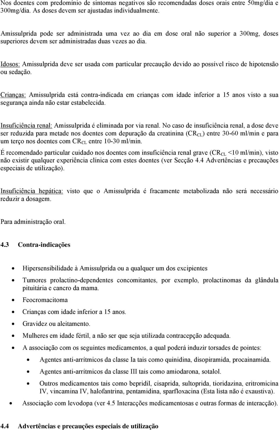 Idosos: Amissulprida deve ser usada com particular precaução devido ao possível risco de hipotensão ou sedação.