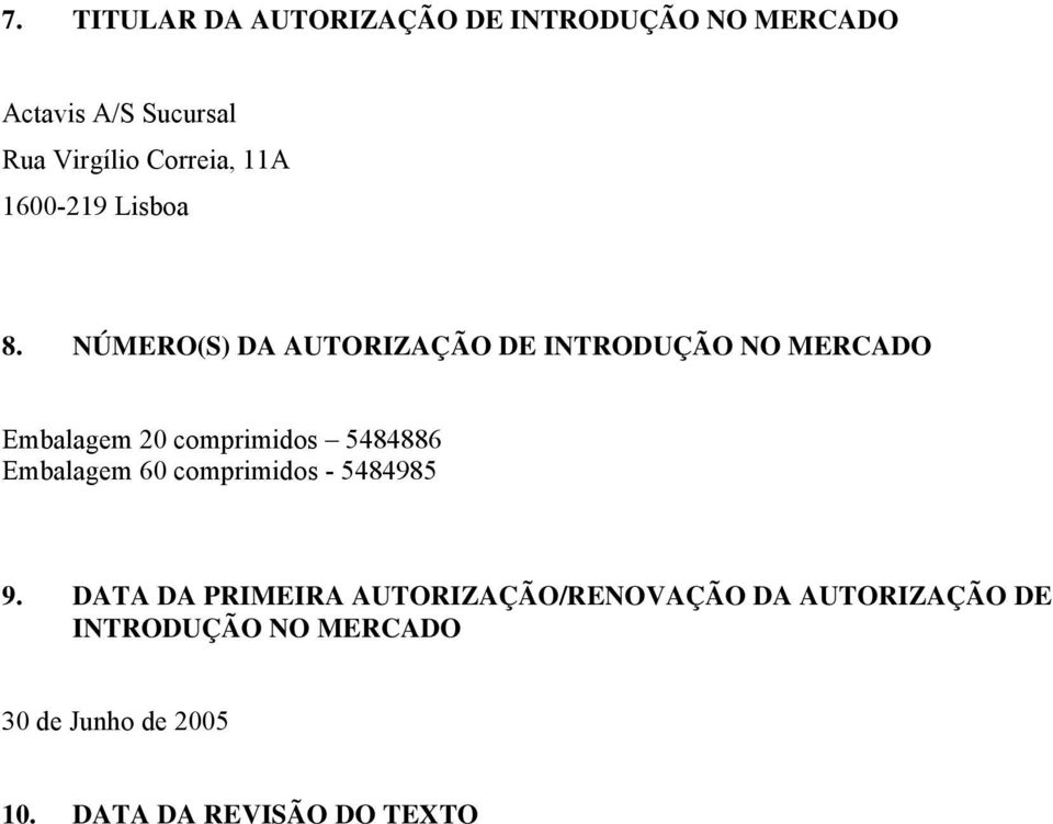 NÚMERO(S) DA AUTORIZAÇÃO DE INTRODUÇÃO NO MERCADO Embalagem 20 comprimidos 5484886