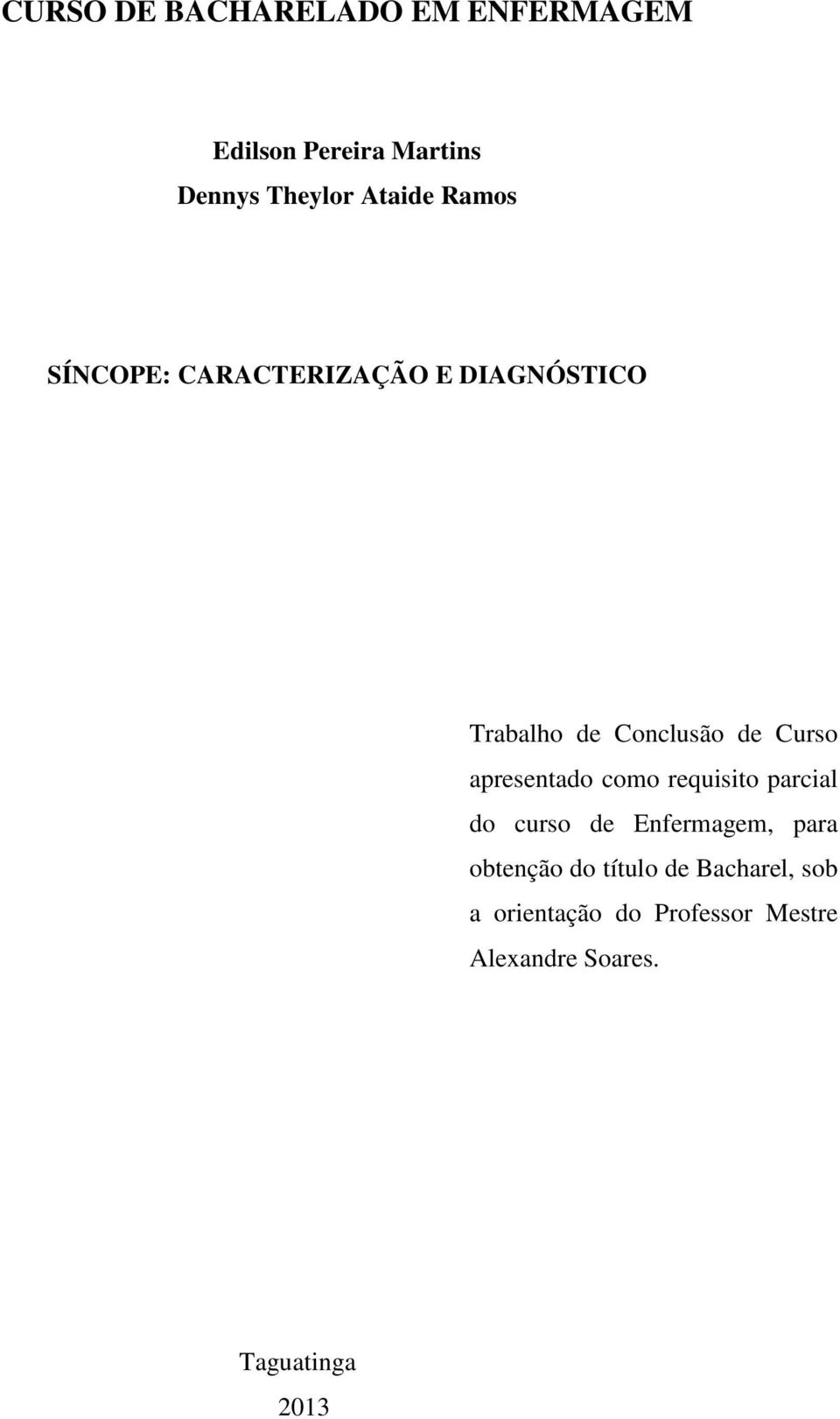 apresentado como requisito parcial do curso de Enfermagem, para obtenção do