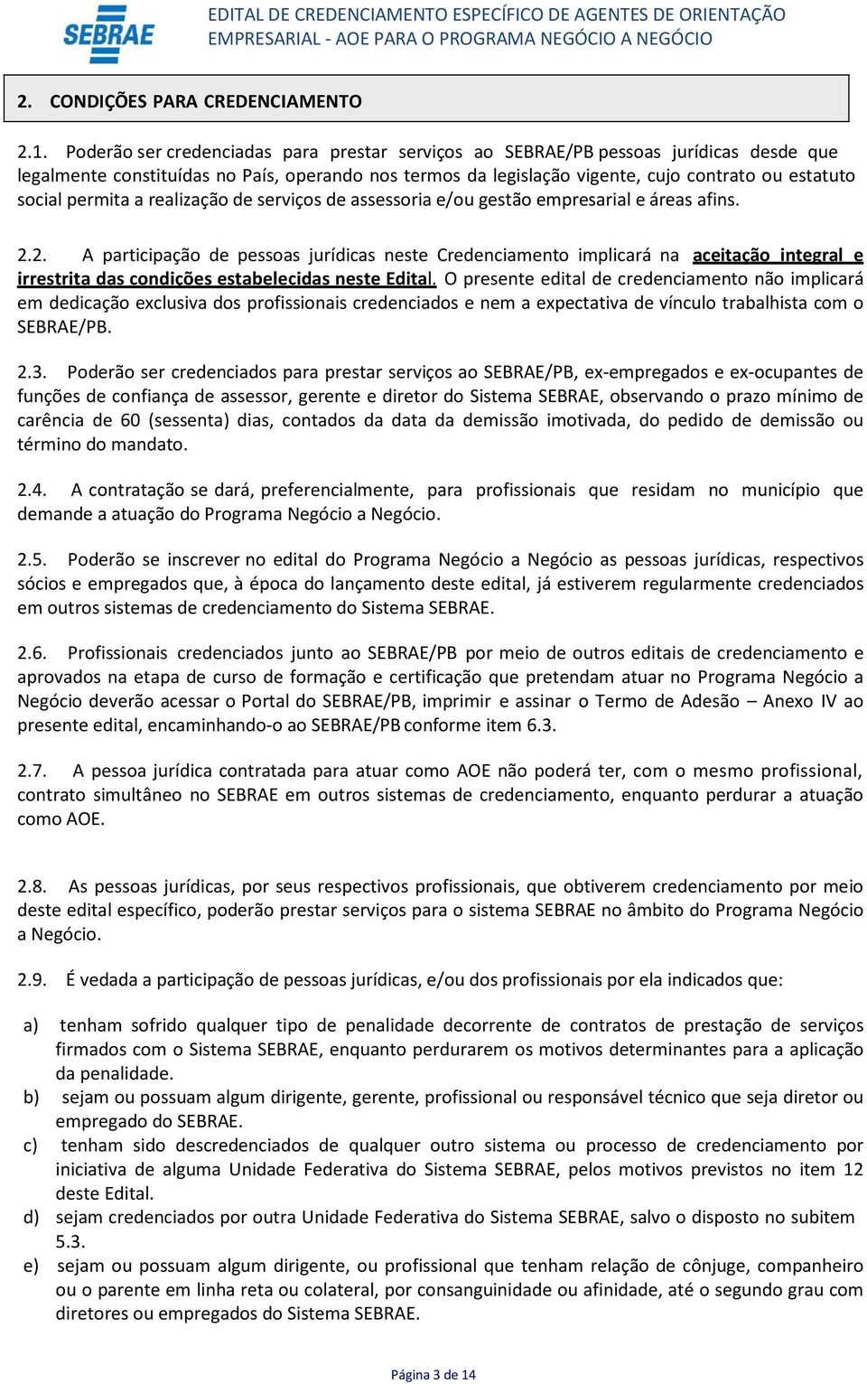 permita a realização de serviços de assessoria e/ou gestão empresarial e áreas afins. 2.