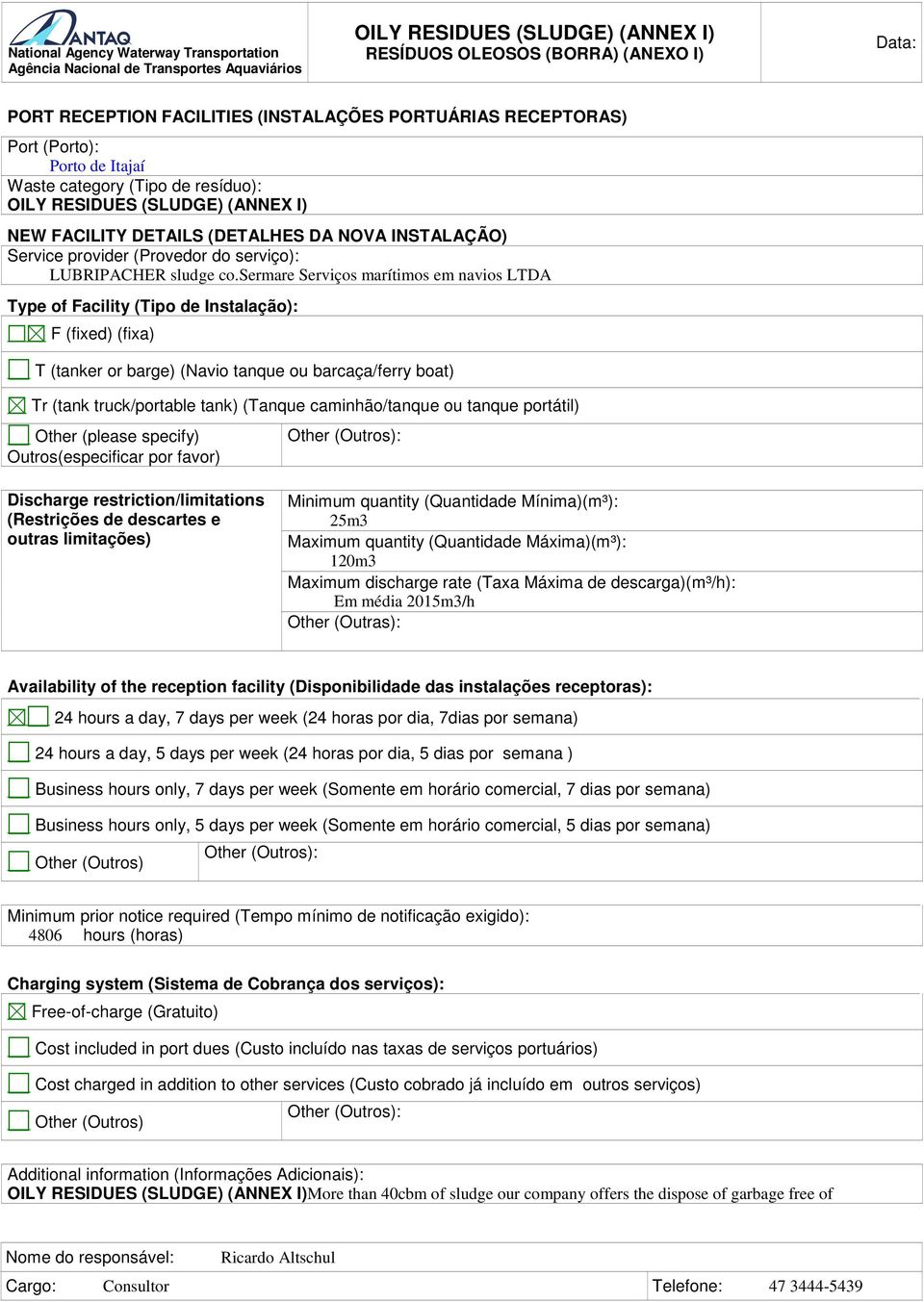 (Quantidade Mínima)(m³): 25m3 Maximum quantity (Quantidade