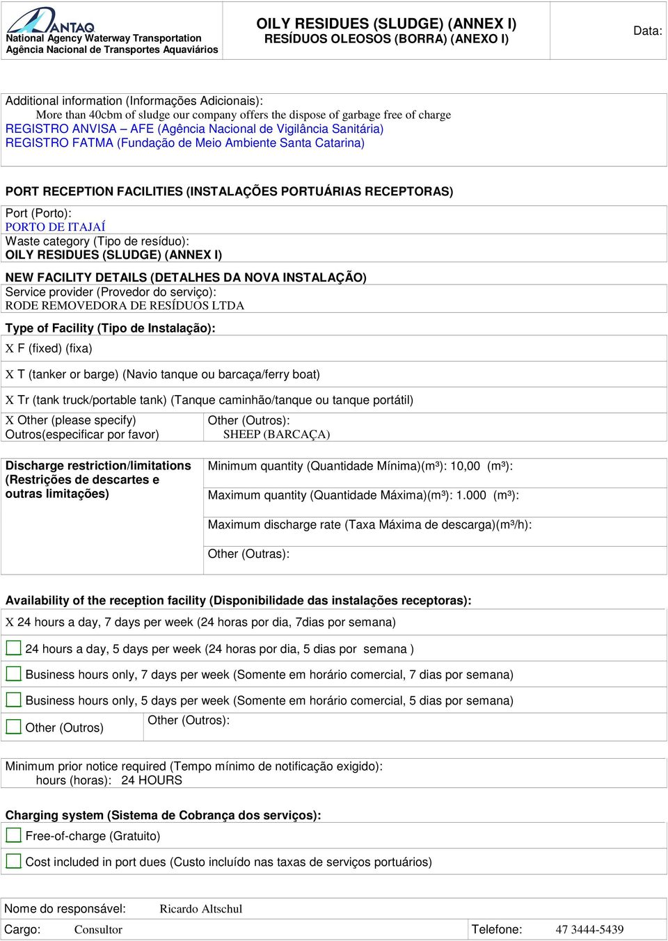 REMOVEDORA DE RESÍDUOS LTDA X X X X SHEEP (BARCAÇA) Minimum quantity (Quantidade