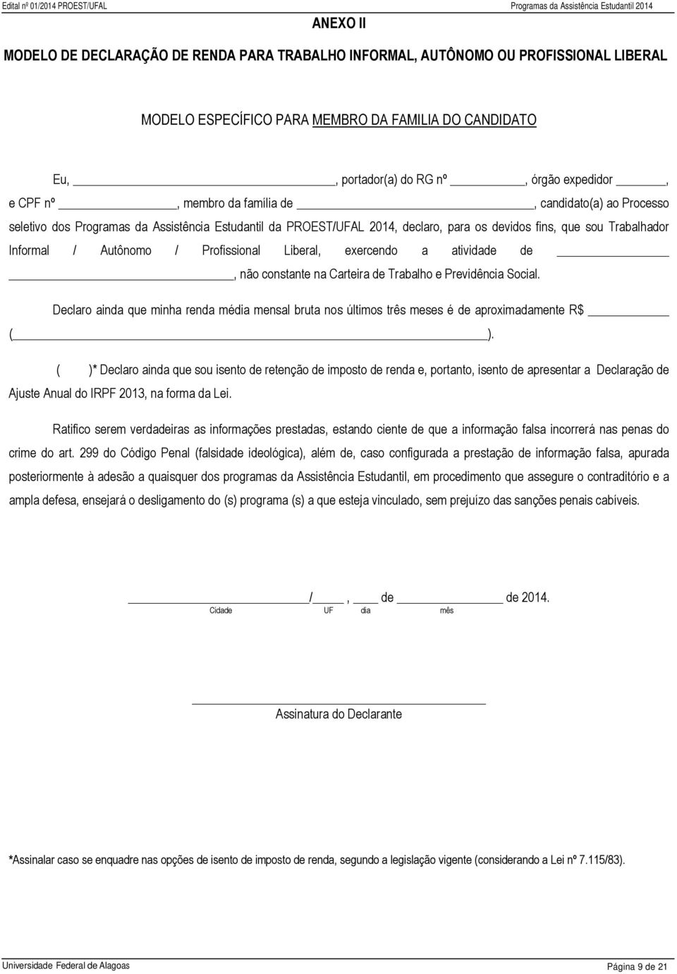 Profissional Liberal, exercendo a atividade de, não constante na Carteira de Trabalho e Previdência Social.