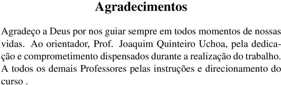 Joaquim Quinteiro Uchoa, pela dedicação e comprometimento dispensados