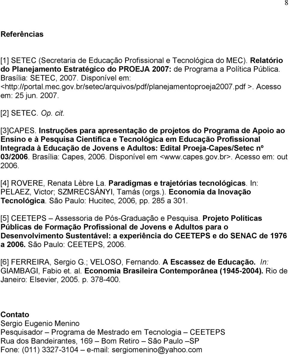 Instruções para apresentação de projetos do Programa de Apoio ao Ensino e à Pesquisa Científica e Tecnológica em Educação Profissional Integrada à Educação de Jovens e Adultos: Edital