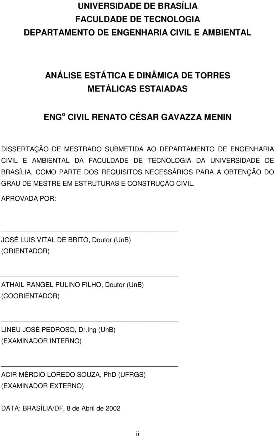 REQUISITOS NECESSÁRIOS PARA A OBTENÇÃO DO GRAU DE MESTRE EM ESTRUTURAS E CONSTRUÇÃO CIVIL.