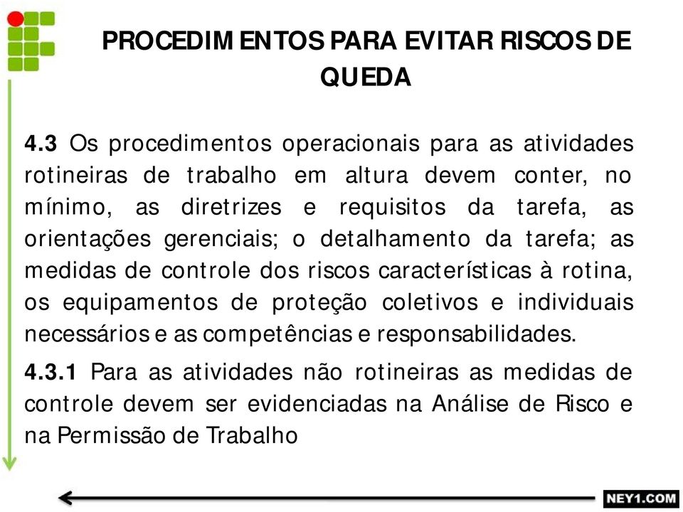 características à rotina, os equipamentos de proteção coletivos e individuais necessários e as competências e