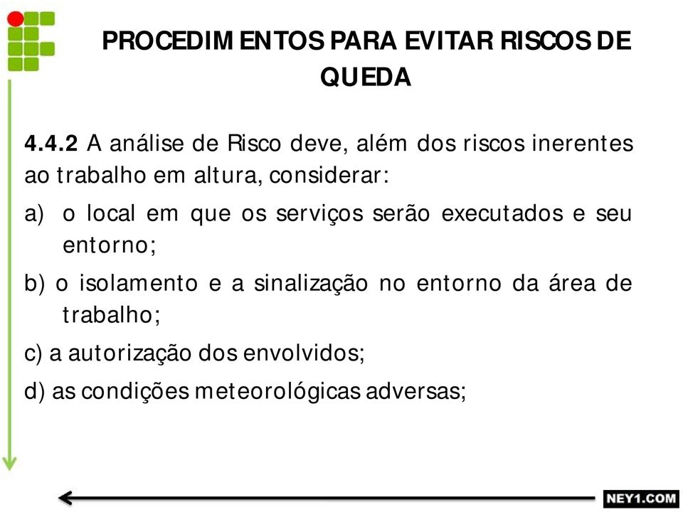 entorno; b) o isolamento e a sinalização no entorno da área de trabalho;