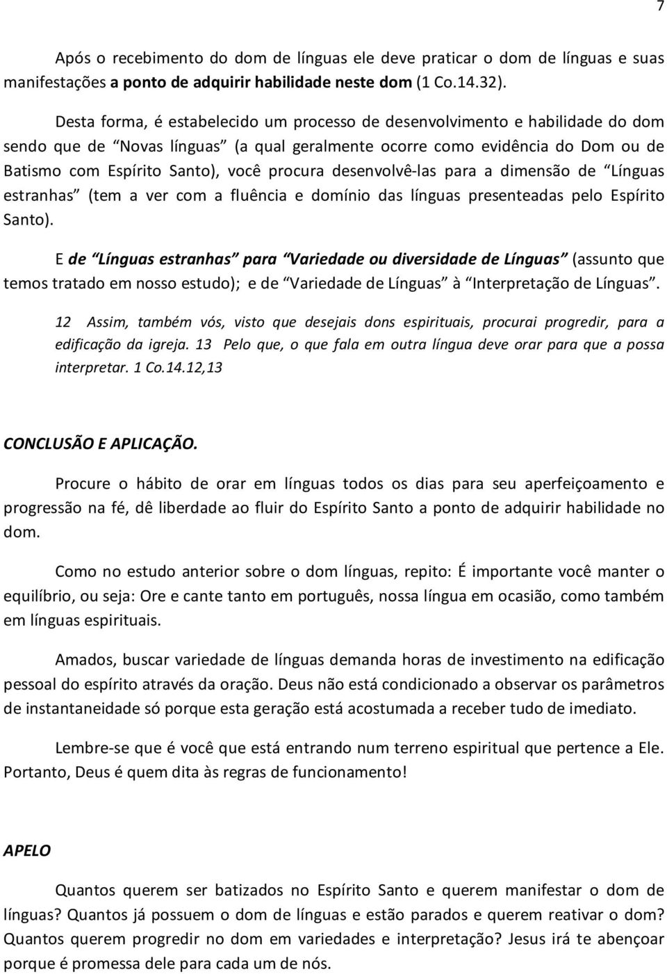 procura desenvolvê-las para a dimensão de Línguas estranhas (tem a ver com a fluência e domínio das línguas presenteadas pelo Espírito Santo).