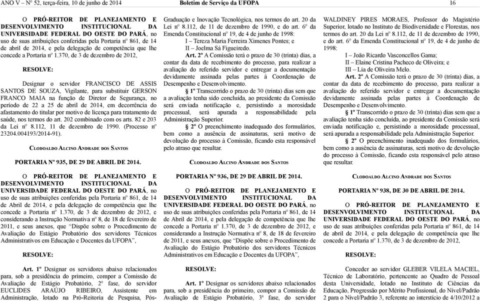 82 e 203 da Lei nº 8.112, 11 de dezembro de 1990. (Processo nº 23204.004193/2014-91). PORTARIA Nº 935, DE 29 DE ABRIL DE 2014.