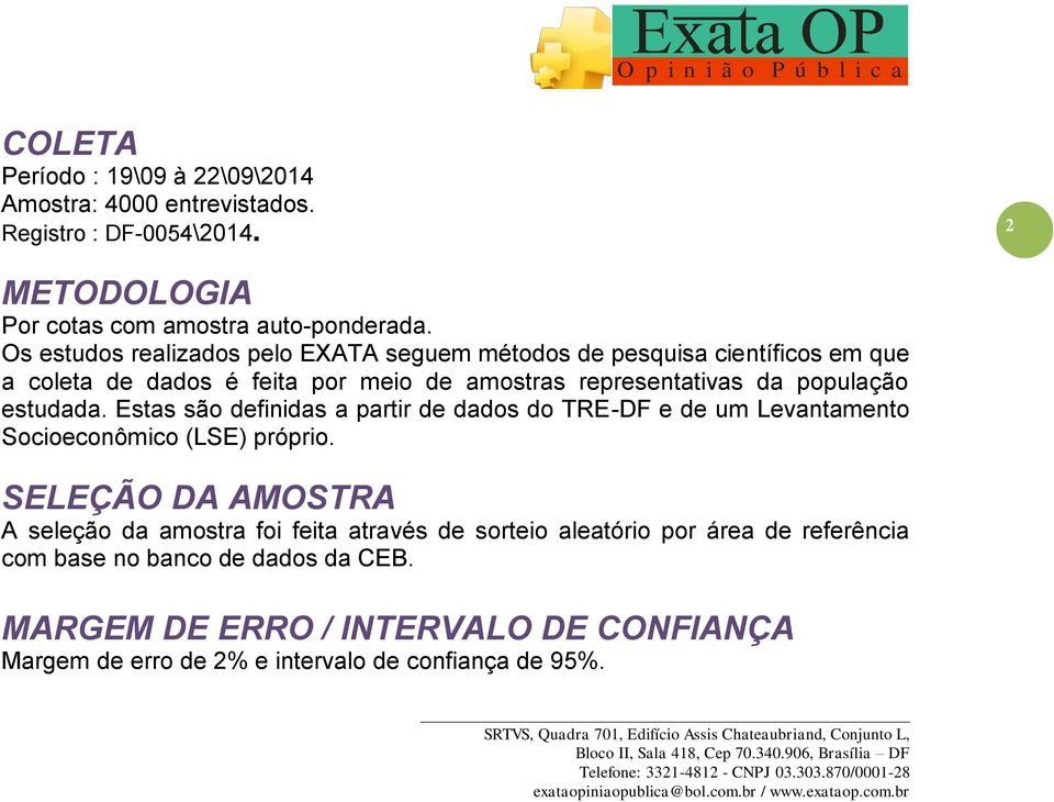 estudada. Estas são definidas a partir de dados do TRE-DF e de um Levantamento Socioeconômico (LSE) próprio.