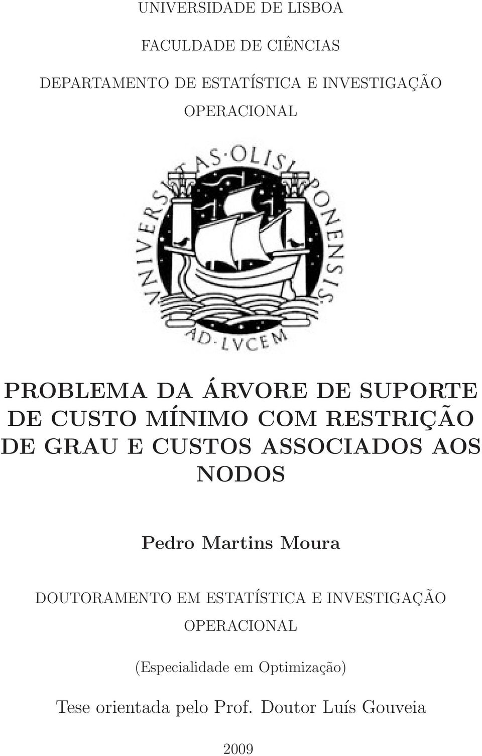 ASSOCIADOS AOS NODOS Pedro Martins Moura DOUTORAMENTO EM ESTATÍSTICA E INVESTIGAÇÃO