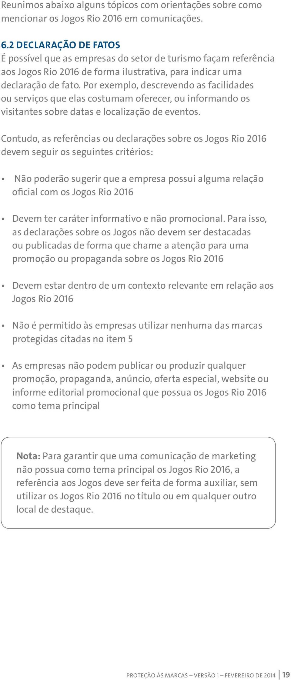 Por exemplo, descrevendo as facilidades ou serviços que elas costumam oferecer, ou informando os visitantes sobre datas e localização de eventos.