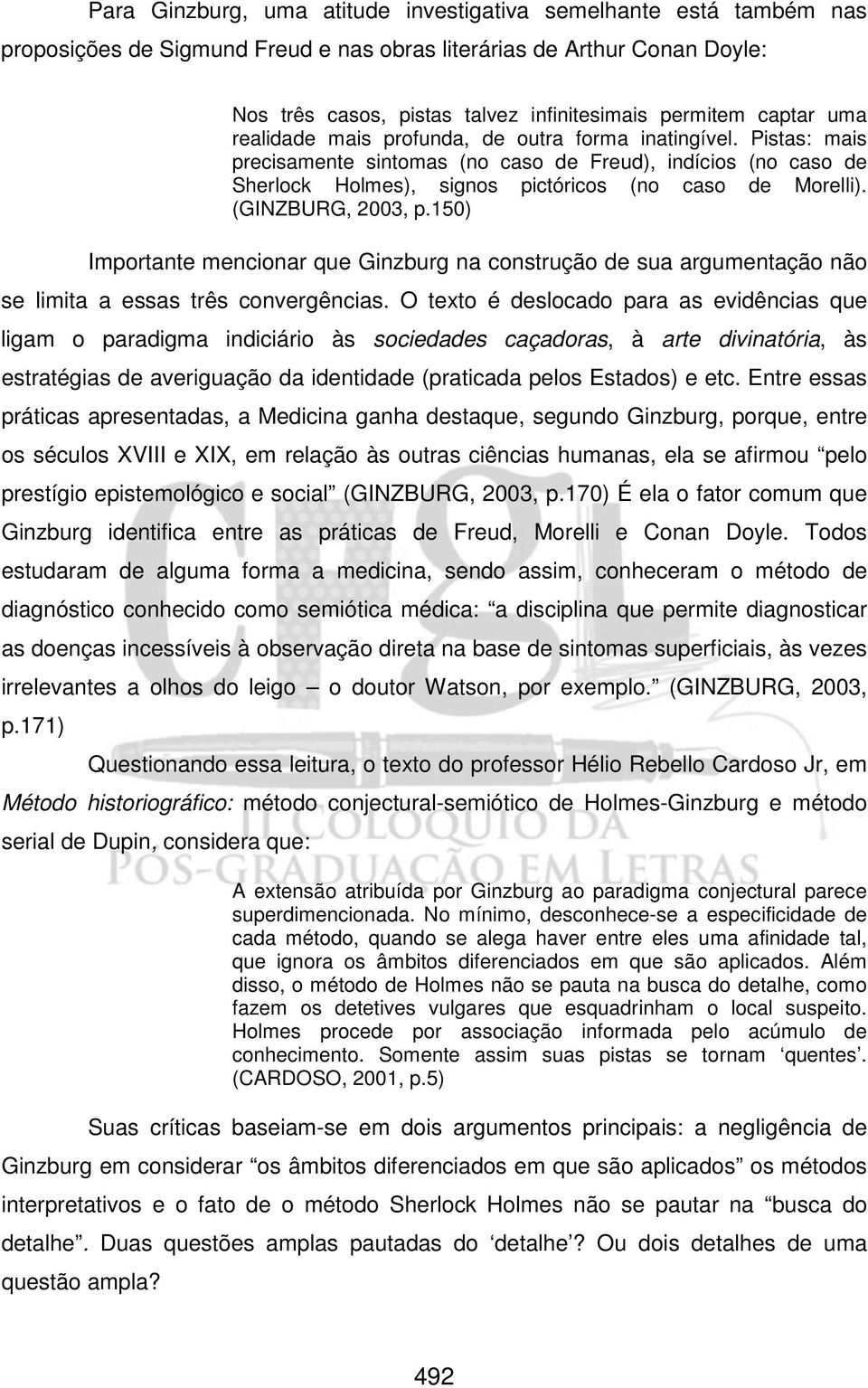 (GINZBURG, 2003, p.150) Importante mencionar que Ginzburg na construção de sua argumentação não se limita a essas três convergências.