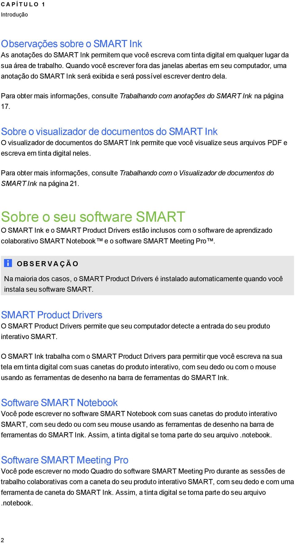 Para obter mais informações, consulte Trabalhando com anotações do SMART Ink na páina 17.