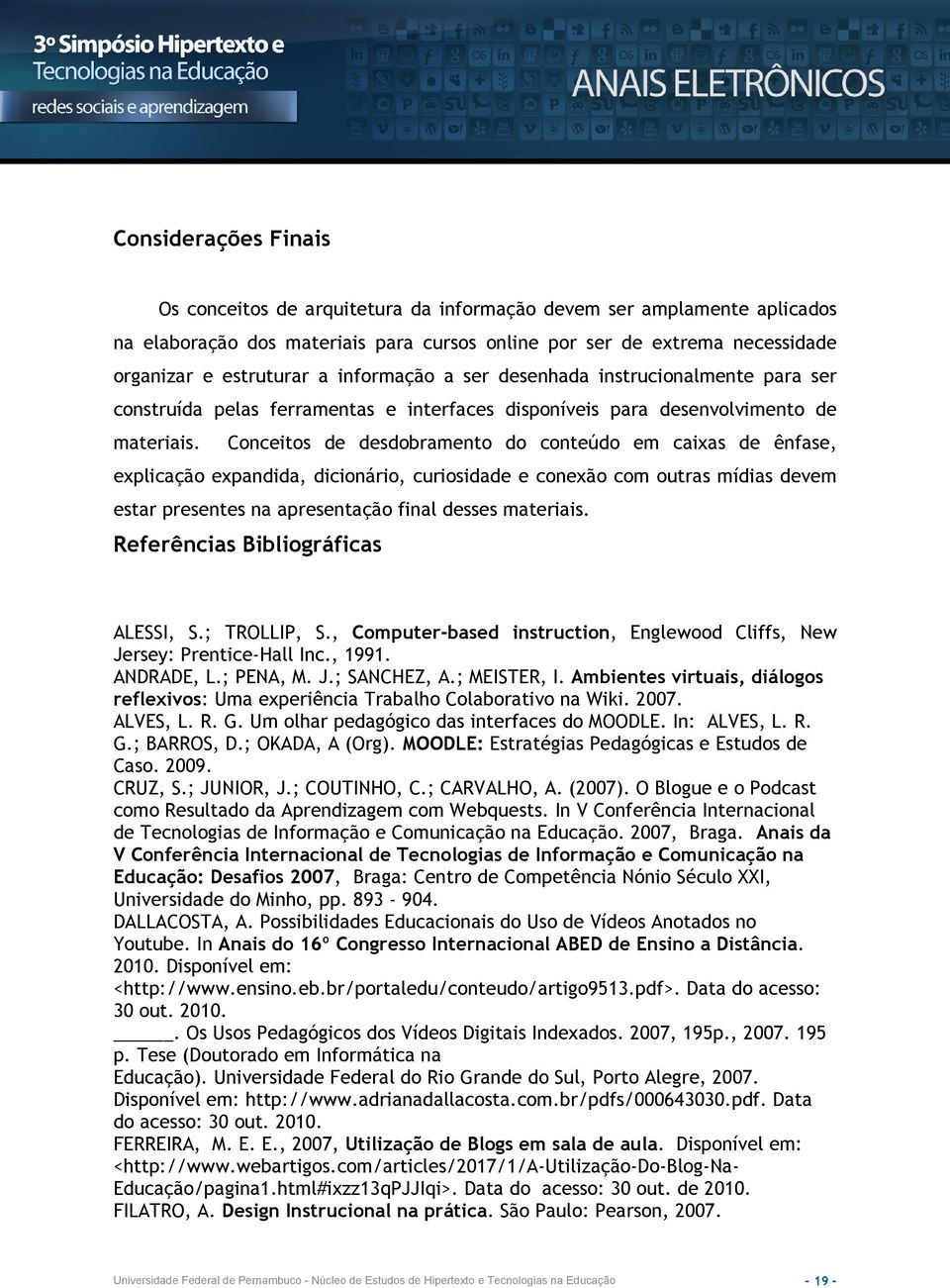 Conceitos de desdobramento do conteúdo em caixas de ênfase, explicação expandida, dicionário, curiosidade e conexão com outras mídias devem estar presentes na apresentação final desses materiais.