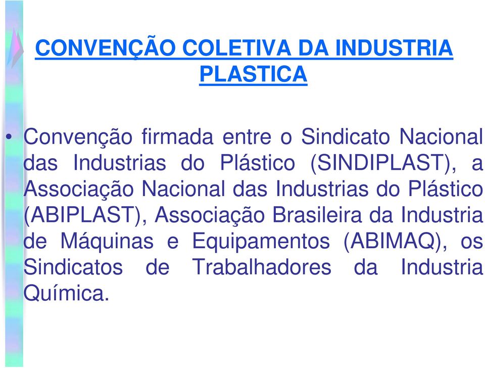 Industrias do Plástico (ABIPLAST), Associação Brasileira da Industria de