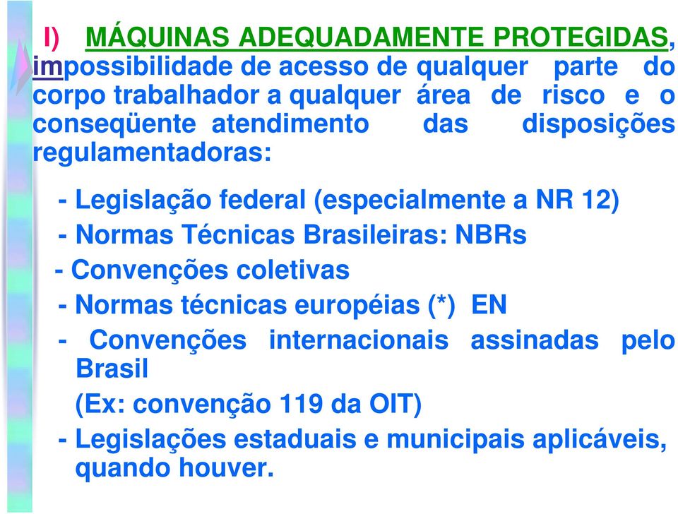 12) - Normas Técnicas Brasileiras: NBRs - Convenções coletivas - Normas técnicas européias (*) EN - Convenções