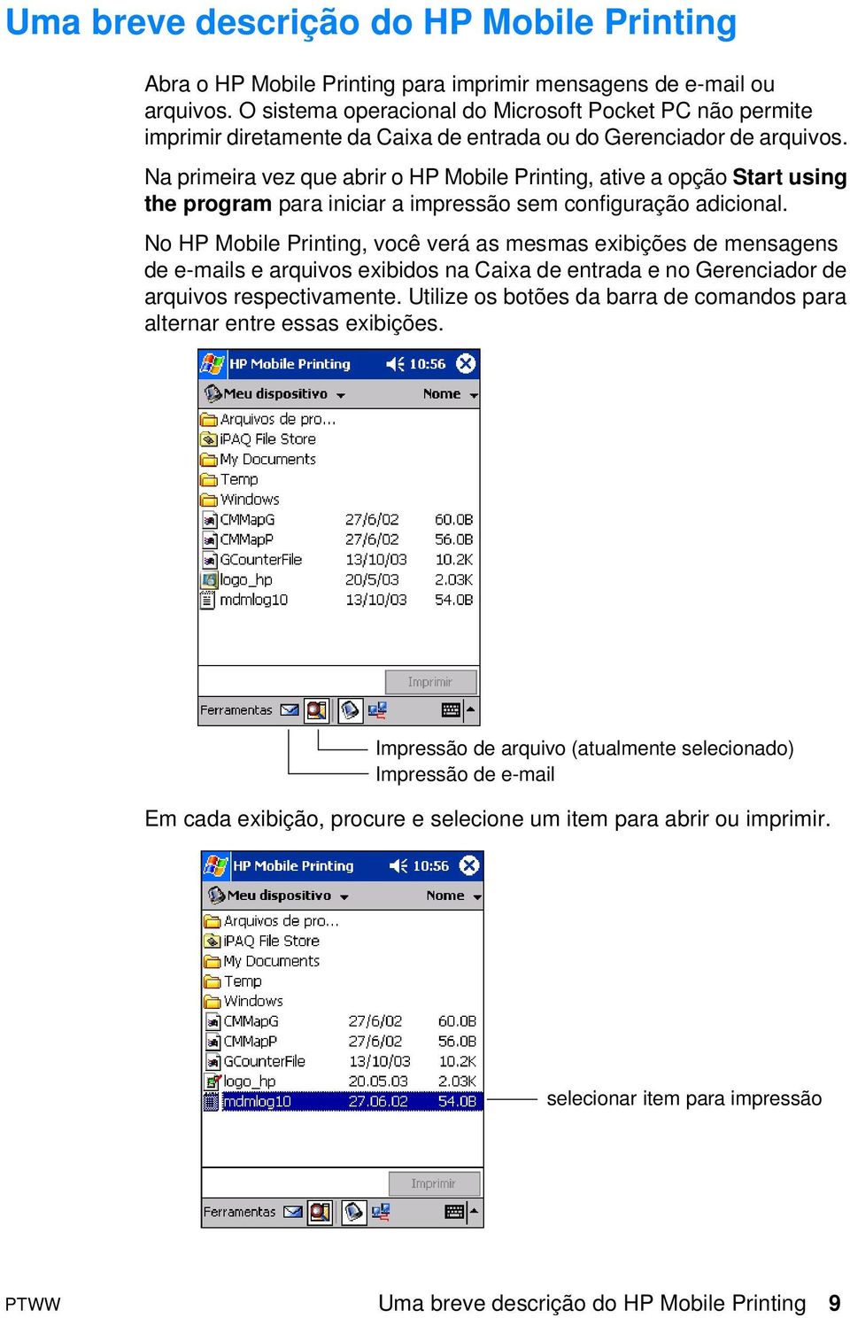 Na primeira vez que abrir o HP Mobile Printing, ative a opção Start using the program para iniciar a impressão sem configuração adicional.