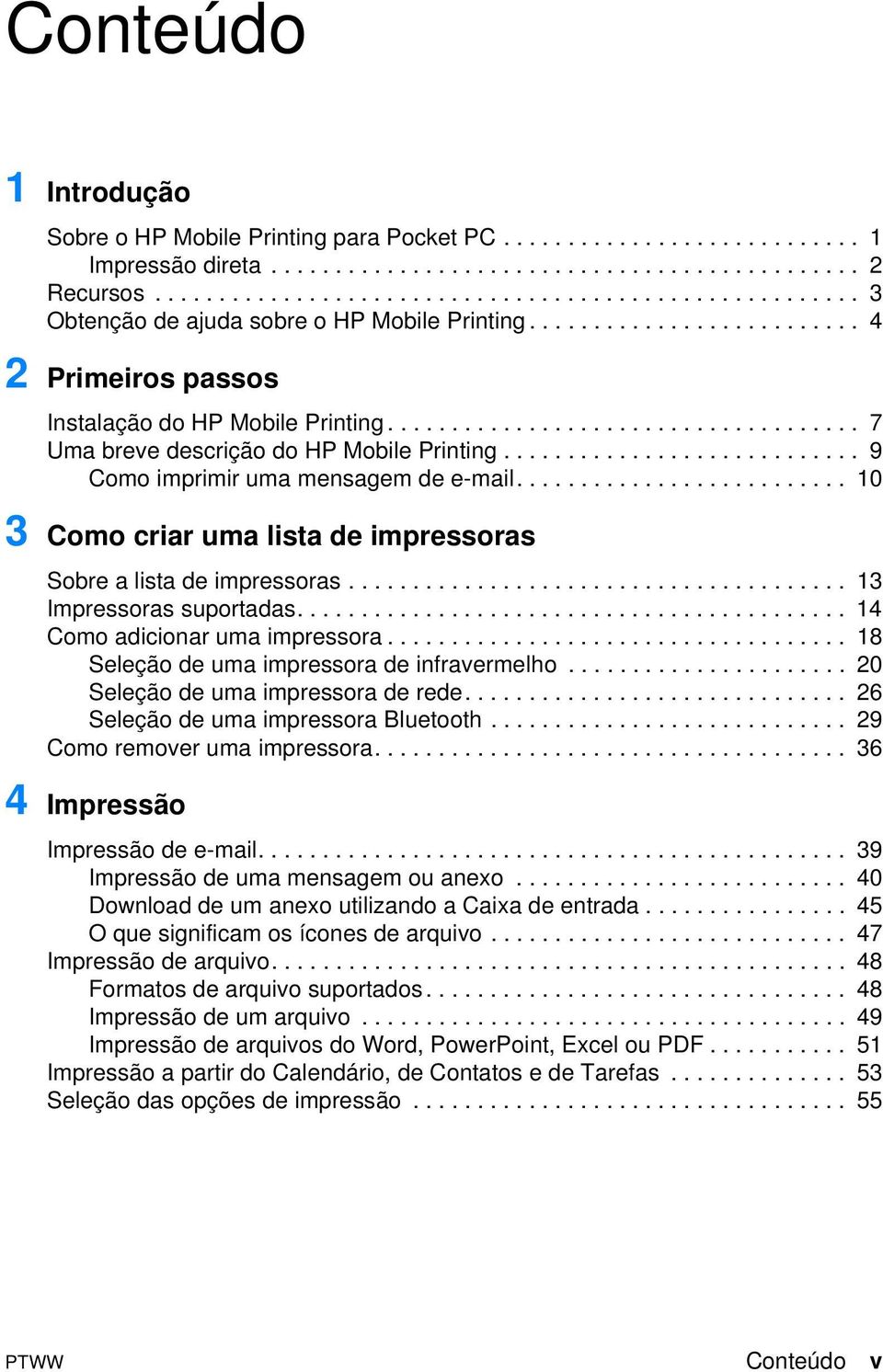 .................................... 7 Uma breve descrição do HP Mobile Printing............................ 9 Como imprimir uma mensagem de e-mail.