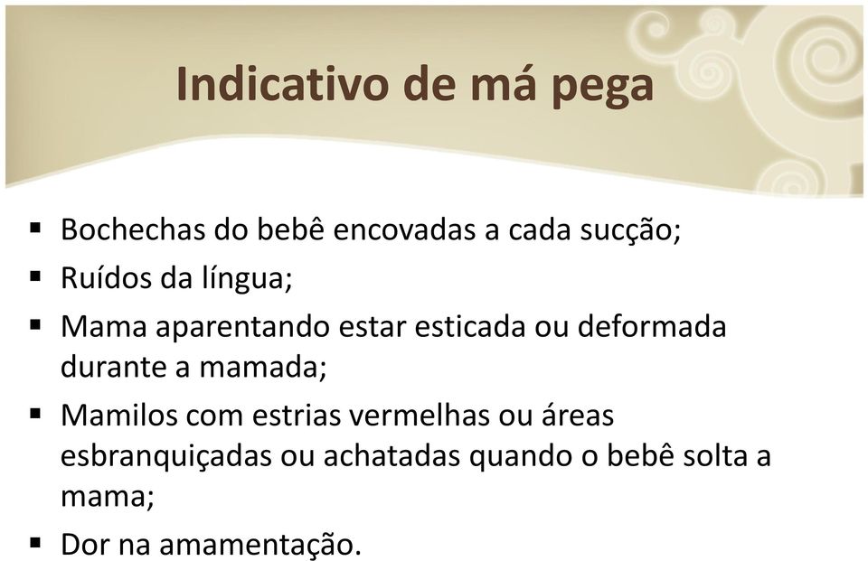 durante a mamada; Mamilos com estrias vermelhas ou áreas