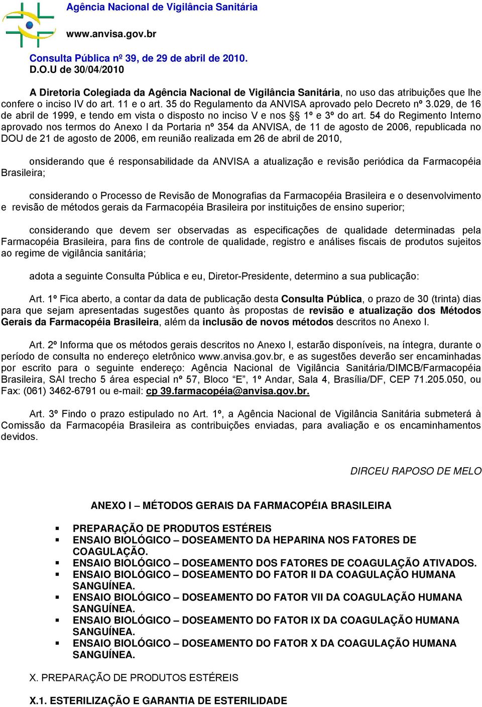 35 do Regulamento da ANVISA aprovado pelo Decreto nº 3.029, de 16 de abril de 1999, e tendo em vista o disposto no inciso V e nos 1º e 3º do art.