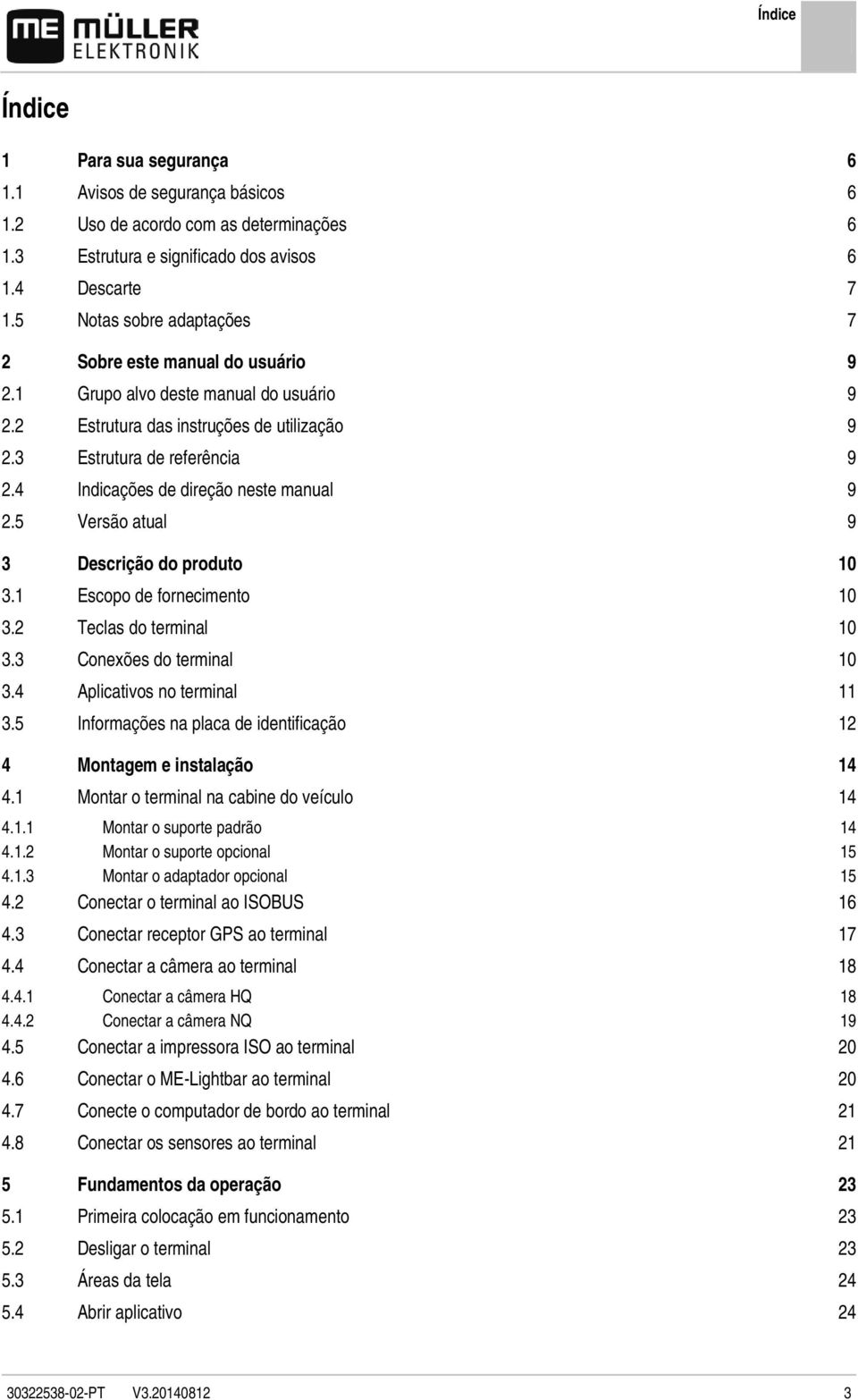 4 Indicações de direção neste manual 9 2.5 Versão atual 9 3 Descrição do produto 10 3.1 Escopo de fornecimento 10 3.2 Teclas do terminal 10 3.3 Conexões do terminal 10 3.