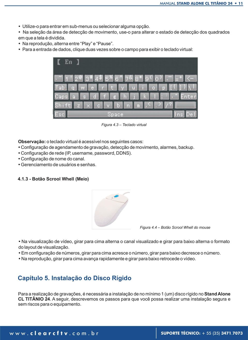 Para a entrada de dados, clique duas vezes sobre o campo para exibir o teclado virtual: Figura 4.