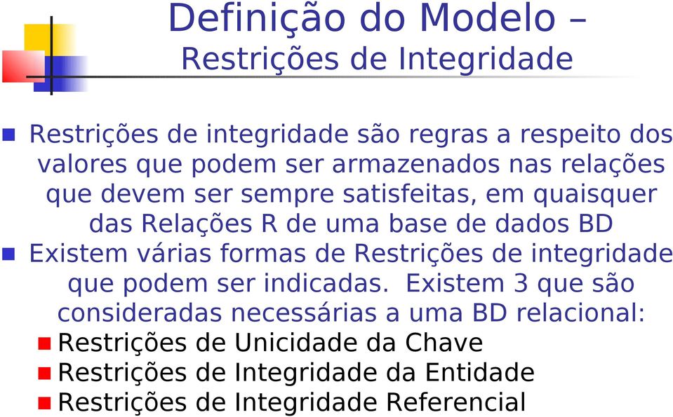 formas de Restrições de integridade que podem ser indicadas.