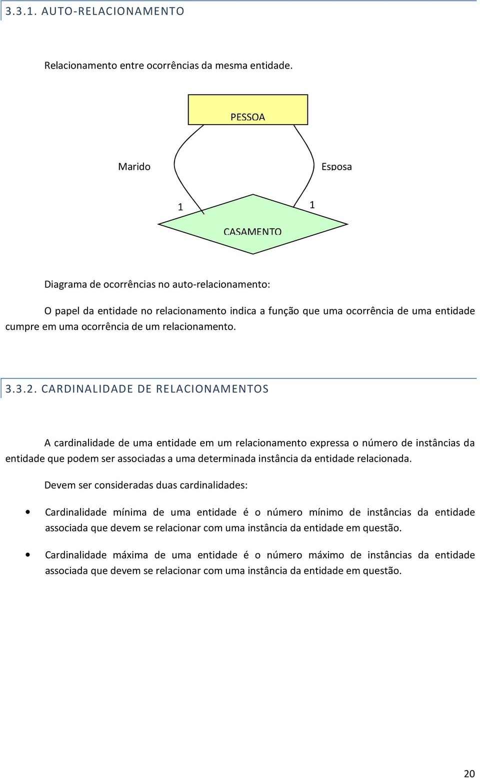 ocorrência de um relacionamento. 3.3.2.