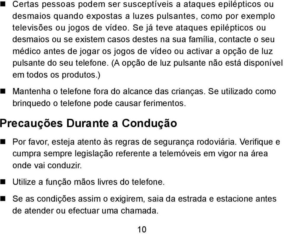 (A opção de luz pulsante não está disponível em todos os produtos.) Mantenha o telefone fora do alcance das crianças. Se utilizado como brinquedo o telefone pode causar ferimentos.