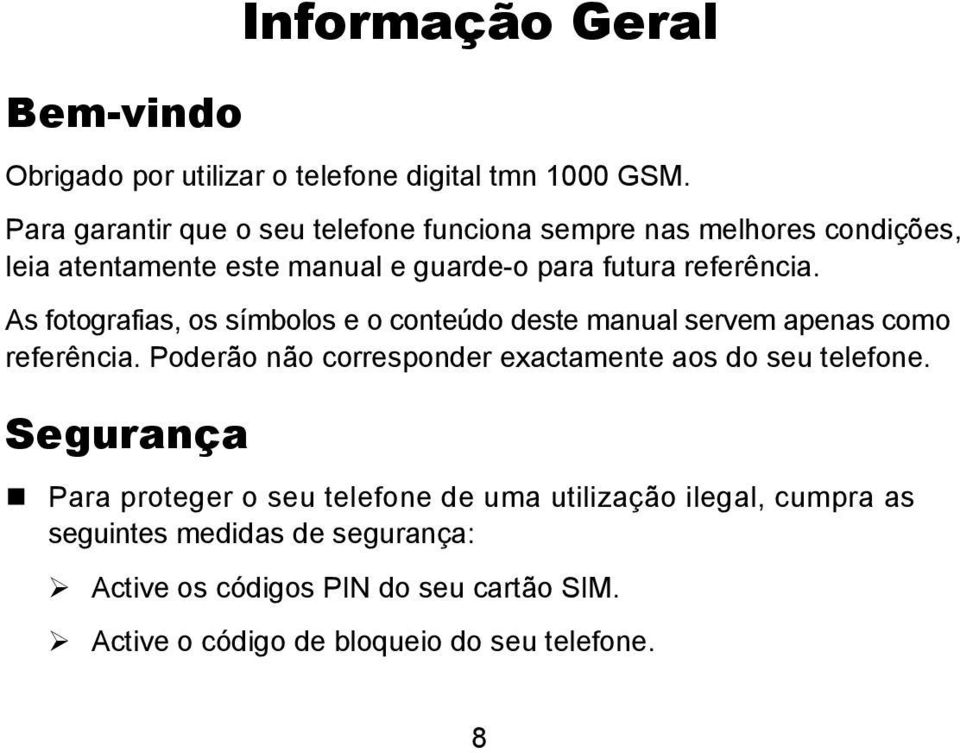 As fotografias, os símbolos e o conteúdo deste manual servem apenas como referência.