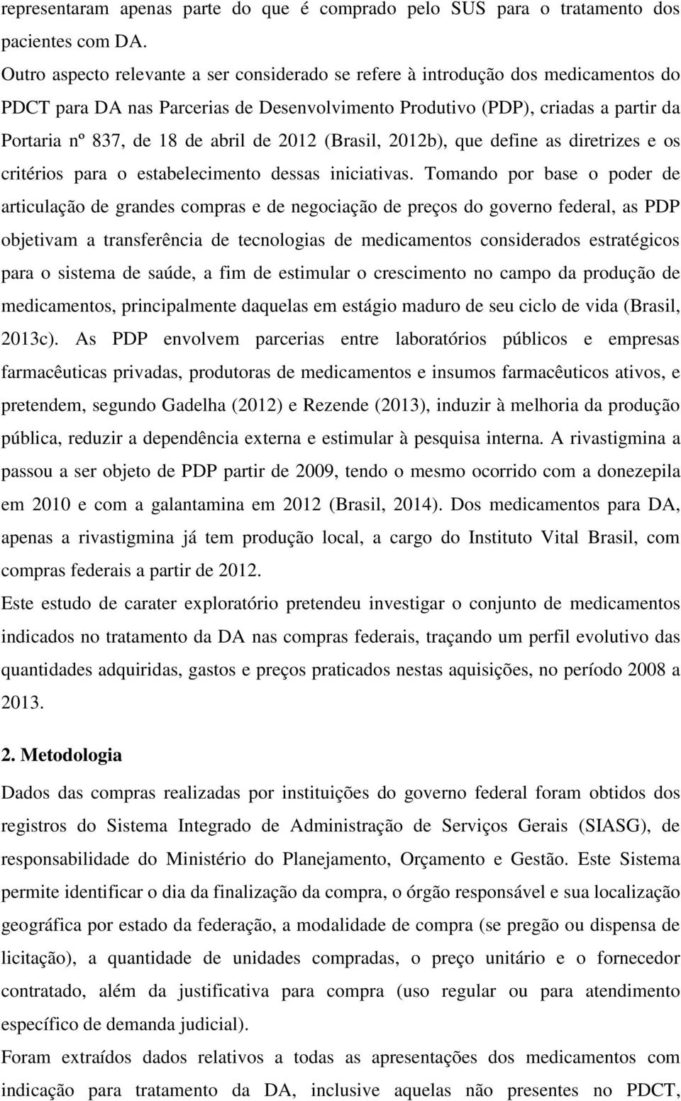 de 2012 (Brasil, 2012b), que define as diretrizes e os critérios para o estabelecimento dessas iniciativas.