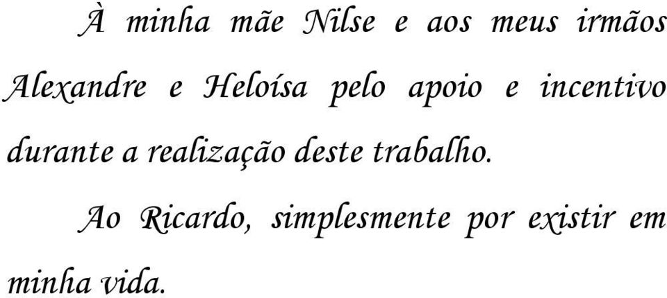 incentivo durante a realização deste