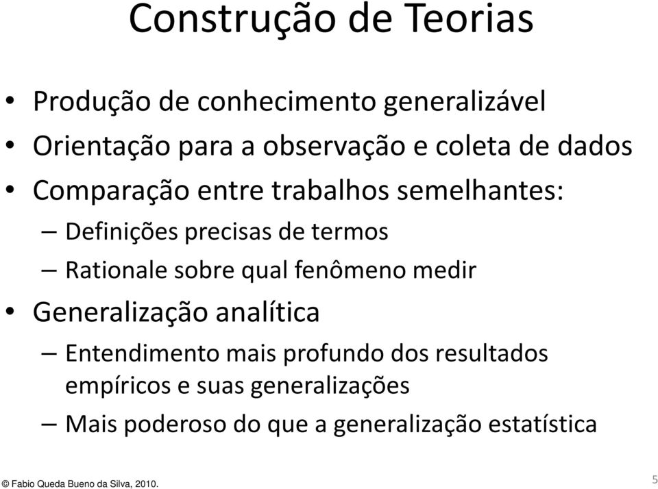 Rationale sobre qual fenômeno medir Generalização analítica Entendimento mais profundo dos