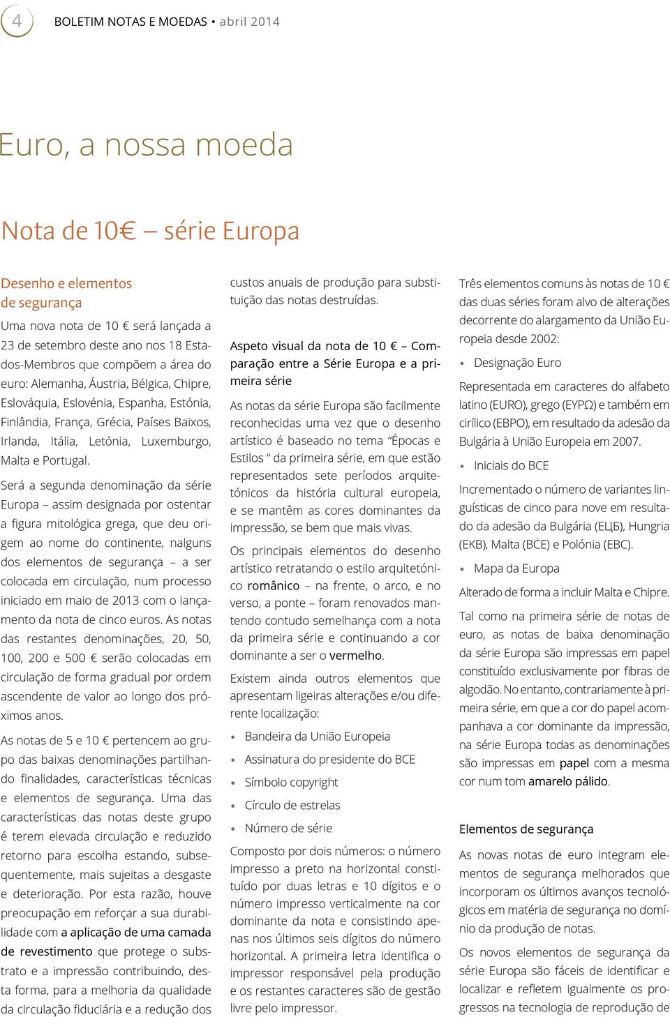 Será a segunda denominação da série Europa assim designada por ostentar a figura mitológica grega, que deu origem ao nome do continente, nalguns dos elementos de segurança a ser colocada em