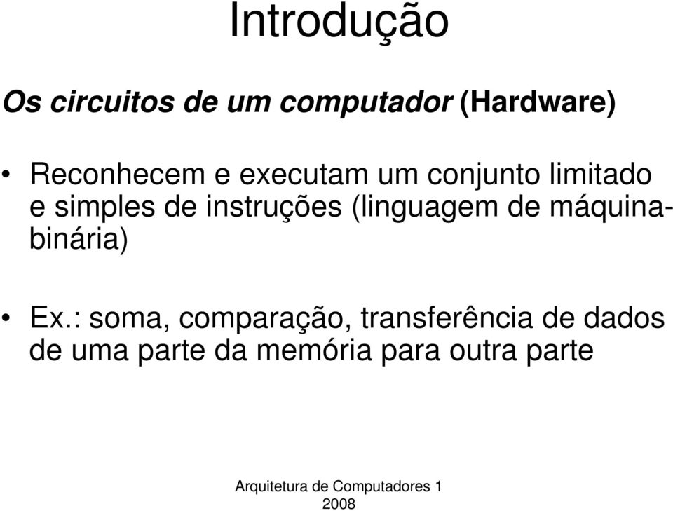 instruções (linguagem de máquinabinária) Ex.