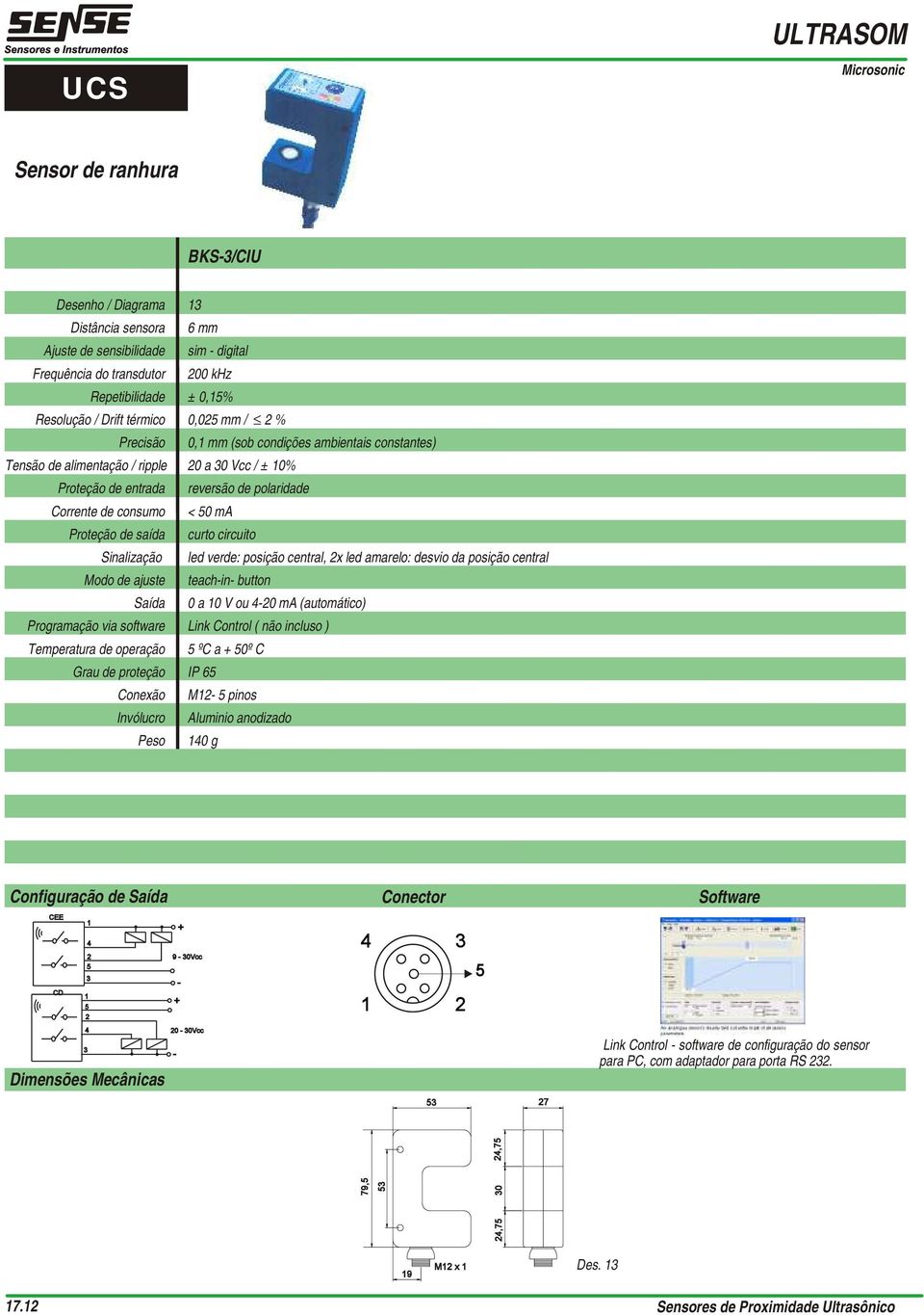 led verde: posição central, x led aarelo: desvio da posição central Modo de ajuste teachin button Saída 0 a 0 V ou 0 A (autoático) Prograação via software Link Control ( não incluso ) Teperatura de