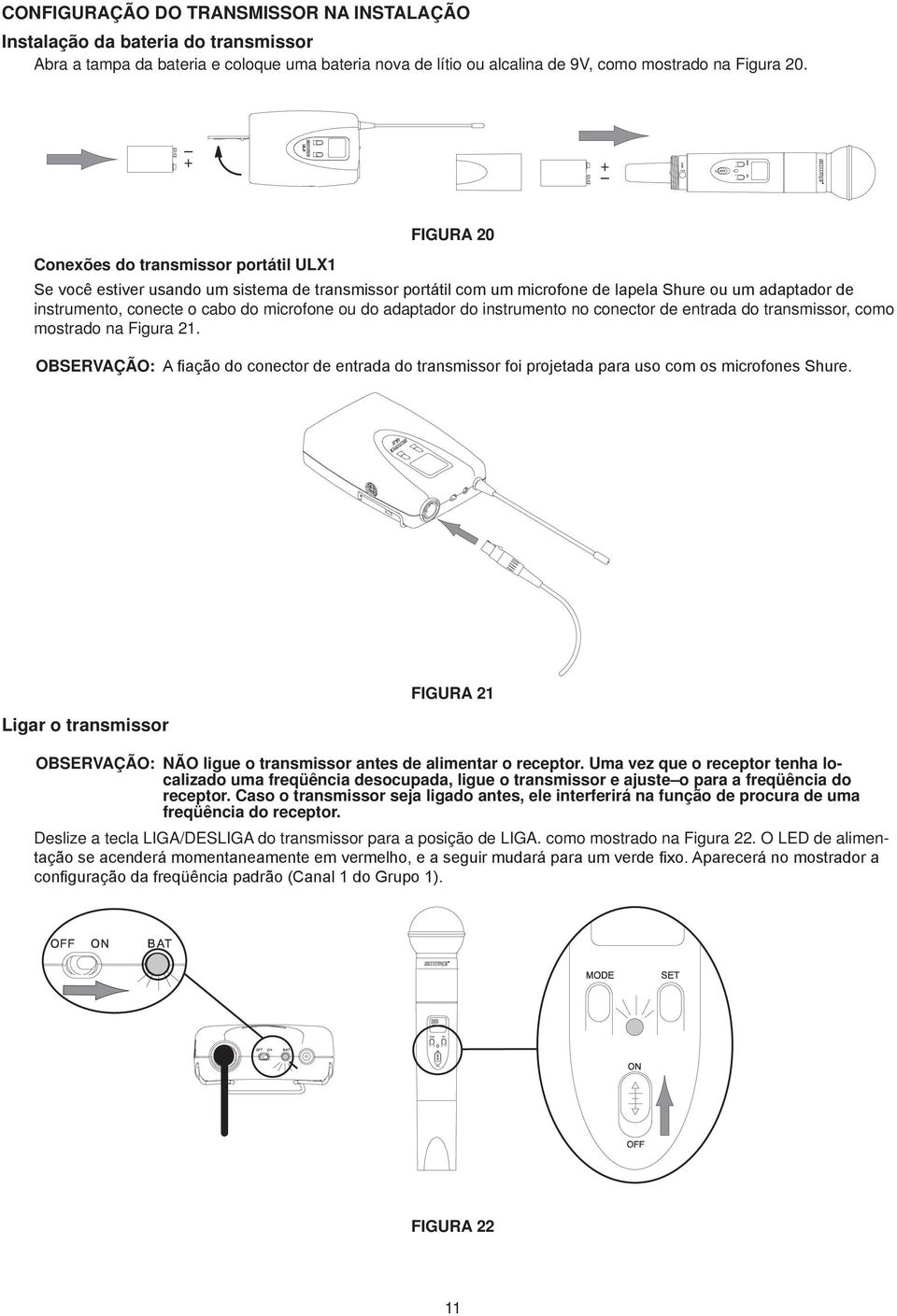 ou do adaptador do instrumento no conector de entrada do transmissor, como mostrado na Figura 21.