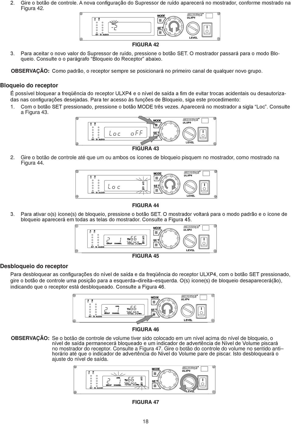 OBSERVAÇÃO: Como padrão, o receptor sempre se posicionará no primeiro canal de qualquer novo grupo.