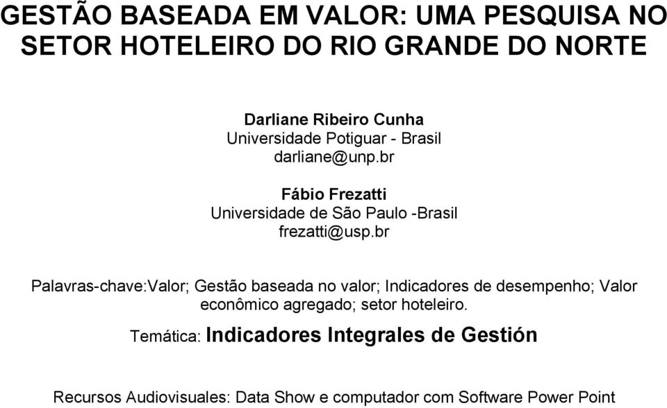 br Palavras-chave:Valor; Gestão baseada no valor; Indicadores de desempenho; Valor econômico agregado; setor