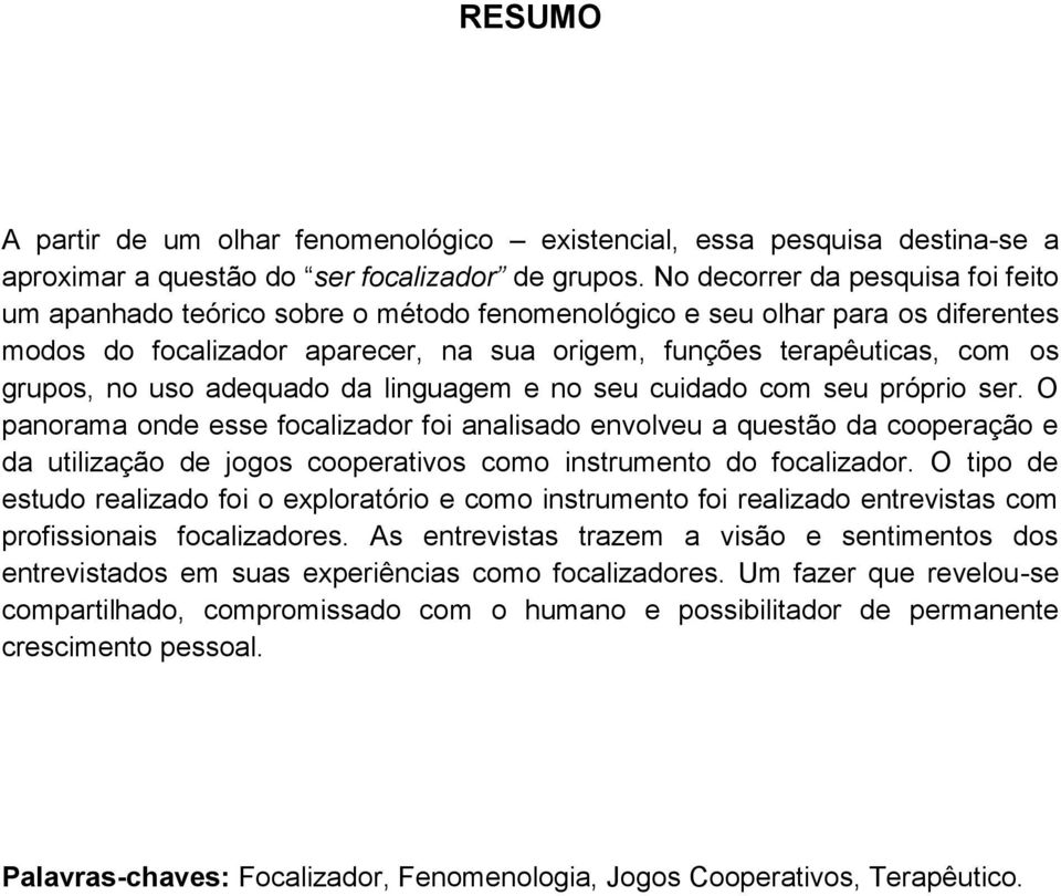 no uso adequado da linguagem e no seu cuidado com seu próprio ser.