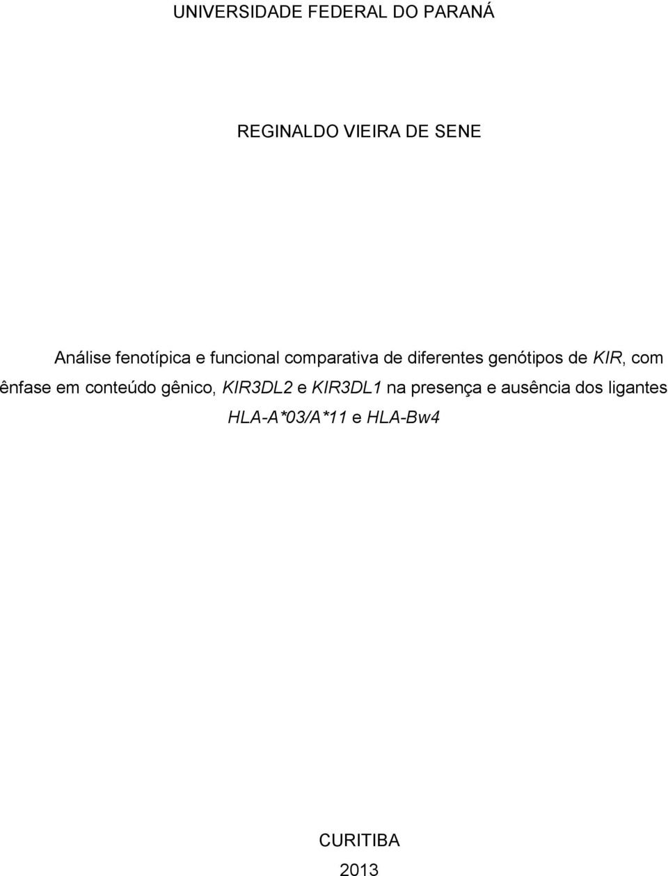 KIR, com ênfase em conteúdo gênico, KIR3DL2 e KIR3DL1 na