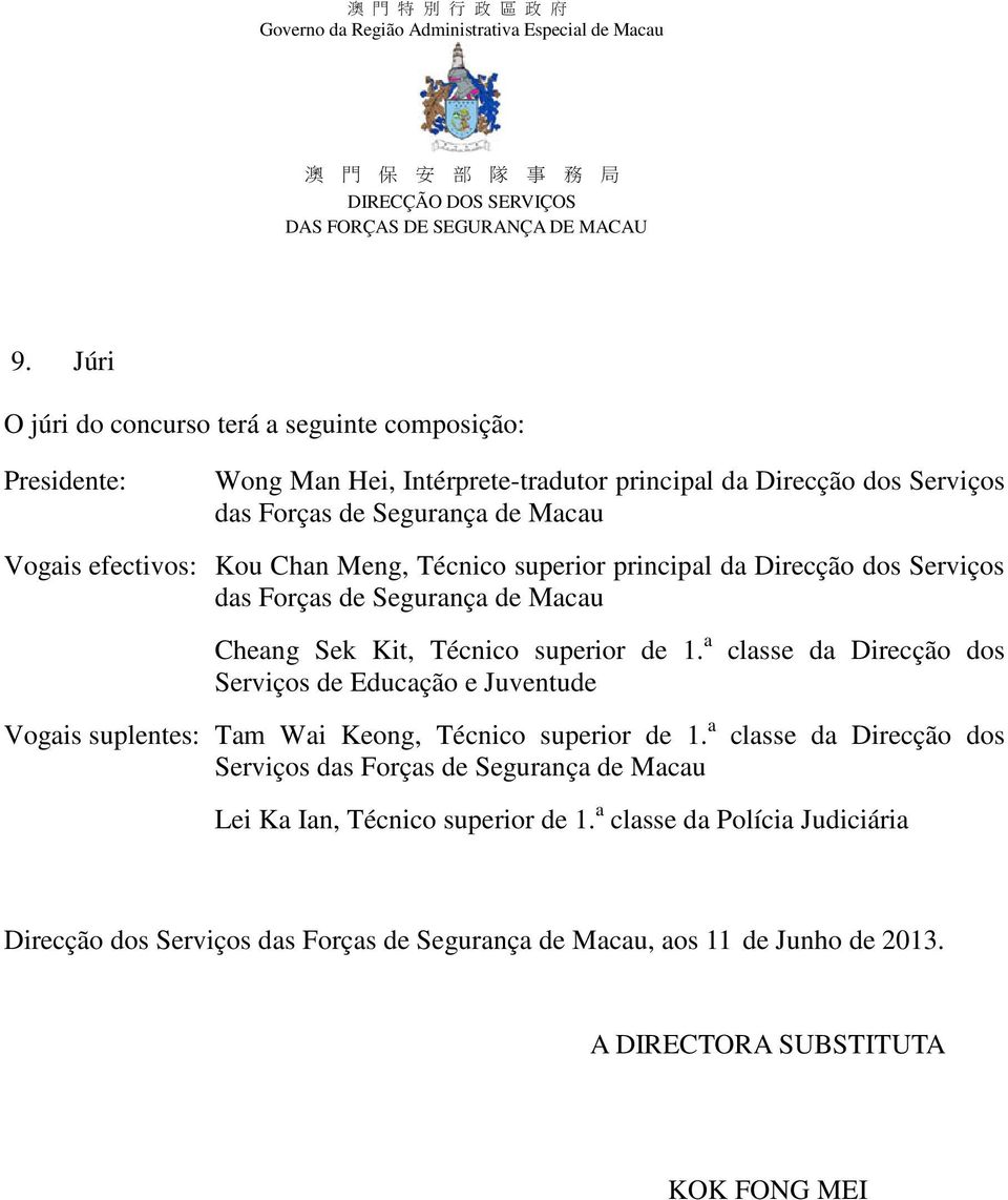 a Serviços de Educação e Juventude classe da Direcção dos Vogais suplentes: Tam Wai Keong, Técnico superior de 1.