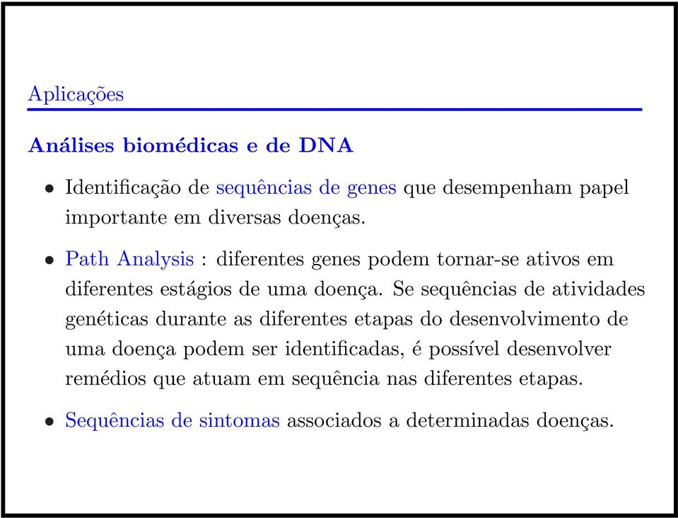 Se sequências de atividades genéticas durante as diferentes etapas do desenvolvimento de uma doença podem ser