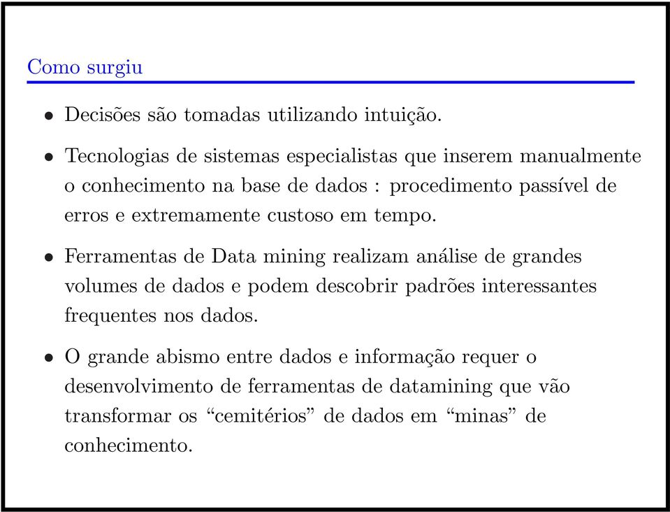 e extremamente custoso em tempo.