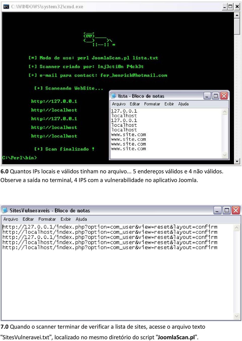 Observe a saída no terminal, 4 IPS com a vulnerabilidade no aplicativo Joomla. 7.