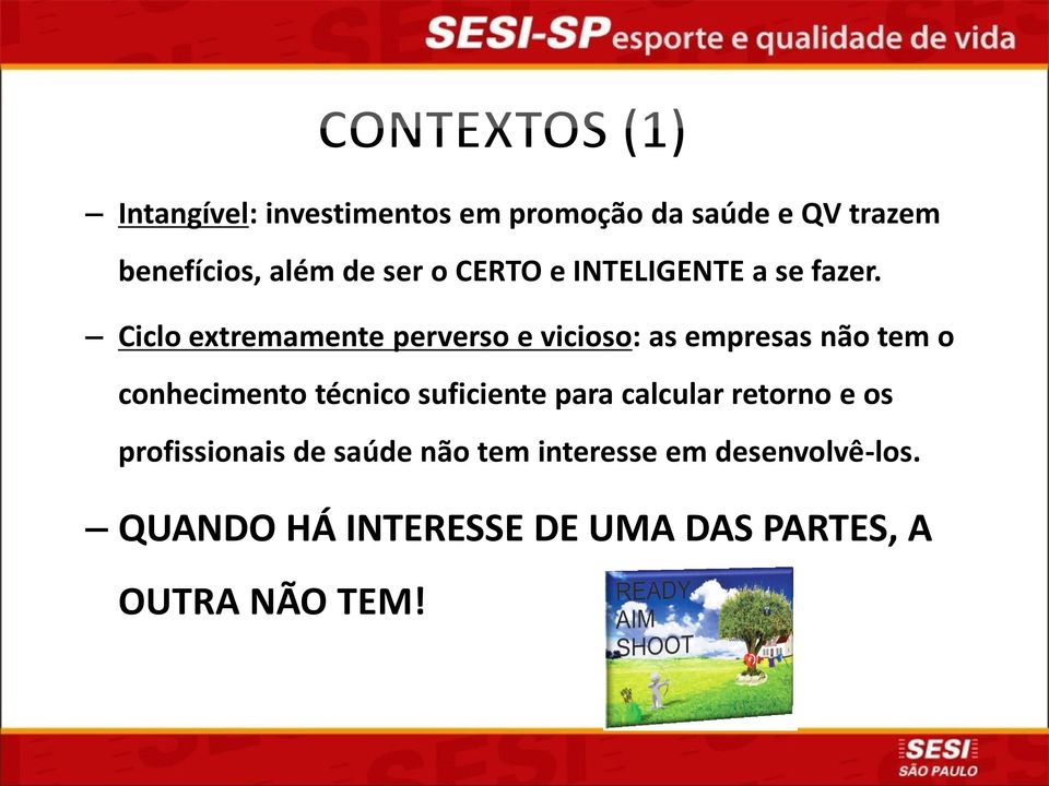 Ciclo extremamente perverso e vicioso: as empresas não tem o conhecimento técnico